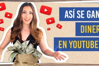 ¿Cómo ganar dinero con YouTube este año?